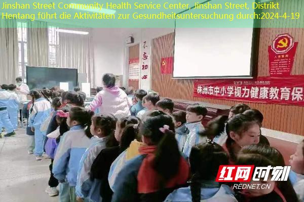 Jinshan Street Community Health Service Center, Jinshan Street, Distrikt Hentang führt die Aktivitäten zur Gesundheitsuntersuchung durch
